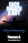 Image for Each Breath a Gift: A Story of Continuing Recovery