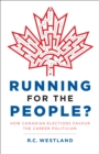 Image for Running for the People?: How Canadian Elections Favour the Career Politician