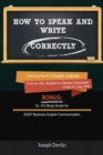 Image for How to Speak and Write Correctly (Annotated) - Learning the Art of English Language from an ESL Student to a Master Copywriter