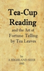 Image for Tea-Cup Reading and the Art of Fortune Telling by Tea Leaves
