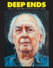 Image for Deep Ends : The J.G. Ballard Anthology 2016