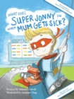 Image for What Does Super Jonny Do When Mum Gets Sick?