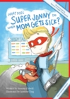 Image for What does Super Jonny do when mom gets sick?