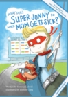 Image for What Does Super Jonny Do When Mom Gets Sick?
