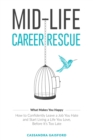 Image for Mid-Life Career Rescue (What Makes You Happy) : How to confidently leave a job you hate, and start living a life you love, before it&#39;s too late