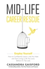 Image for Mid-Life Career Rescue : Employ Yourself: How to confidently leave a job you hate, and start living a life you love, before it&#39;s too late