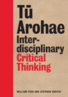Image for Tu Arohae : Interdisciplinary Critical Thinking