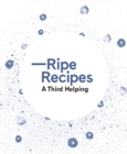 Image for Ripe recipes  : a third helping
