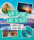 Image for Why is that lake so blue?  : a children&#39;s guide to New Zealand&#39;s natural world