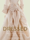 Image for Dressed : Fashionable Dress in Aotearoa New Zealand 1840 to 1910