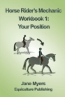 Image for Horse Rider&#39;s Mechanic Workbook 1 : Your Position