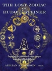 Image for The Lost Zodiac of Rudolf Steiner : Exploring the four sets of zodiac images designed by Rudolf Steiner