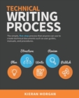 Image for Technical Writing Process : The simple, five-step guide that anyone can use to create technical documents such as user guides, manuals, and procedures