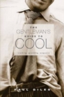 Image for Gentlemens guide to cool  : clothing, grooming, etiquette