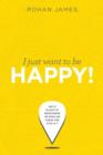 Image for I Just Want to Be Happy!