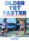 Image for Older Yet Faster: Optimum Running Technique For Speed And Injury Prevention