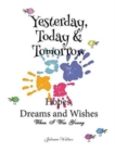 Image for Yesterday, Today &amp; Tomorrow Hopes, Dreams and Wishes