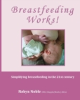 Image for Breastfeeding Works! : Simplifying breastfeeding in the 21st century
