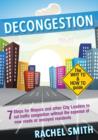 Image for Decongestion : Seven Steps for Mayors and Other City Leaders to Cut Traffic Congestion