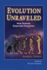 Image for Evolution Unraveled: How Science Disproves Evolution