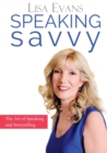 Image for Speaking Savvy : The Art of Speaking and Storytelling