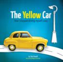Image for The Yellow Car : How I stopped driving myself crazy