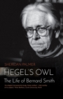 Image for Hegel&#39;s Owl: The Life Of Bernard Smith