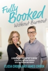 Image for Fully Booked Without Burnout: A Massage Therapist&#39;s Guide to Building a Six-Figure Business with Fun, Freedom, and Passion
