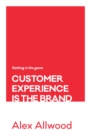 Image for Customer Experience Is the Brand: Getting in the Game