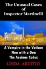 Image for The Unusual Cases of Inspector Martinelli : A Vampire in the Vatican. Nun with a Gun. The Aesinas Codex.
