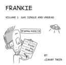 Image for Frankie : Volume 1 Gay, single and undead