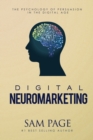 Image for Digital Neuromarketing : The Psychology Of Persuasion In The Digital Age
