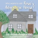 Image for Who Wants to Visit Rosa&#39;s Adventure House?