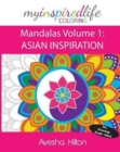 Image for My Inspired Life Coloring : Mandalas Volume 1: ASIAN INSPIRATION: Gorgeous Mandalas Inspired by South East Asia