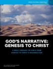 Image for God&#39;s Narrative : Genesis to Christ: A walk through the Bible from Genesis to Christ&#39;s resurrection