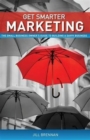 Image for Get Smarter Marketing : The Small Business Owner&#39;s Guide to Building a Savvy Business