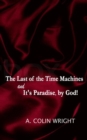 Image for The Last of the Time Machines and It&#39;s Paradise, by God!