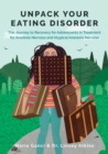 Image for Unpack Your Eating Disorder : The Journey to Recovery for Adolescents in Treatment for Anorexia Nervosa and Atypical Anorexia Nervosa
