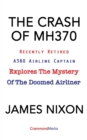 Image for The Crash of Mh370 : Recently Retired A380 Airline Captain Explores the Mystery of the Doomed Airliner