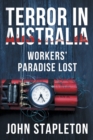 Image for Terror in Australia : Workers&#39; Paradise Lost