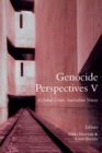 Image for Genocide Perspectives V : A Global Crime, Australian Voices