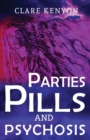 Image for Parties, Pills &amp; Psychosis