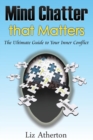 Image for Mind Chatter That Matters : The Ultimate Guide to Your Inner Conflict