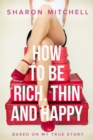 Image for How to Be Rich, Thin and Happy