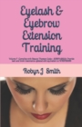 Image for Eyelash &amp; Eyebrow Extension Training : Complies with Beauty Therapy Code: - SIBBFAS302A Provide lash and brow treatments updated and equivalent to WRBFS305B