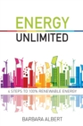 Image for Energy Unlimited : Four Steps to 100% Renewable Energy