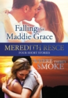 Image for Four Short Stories : Falling for Maddie Grace; and Where There&#39;s Smoke