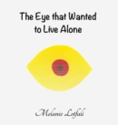 Image for The Eye that Wanted to Live Alone