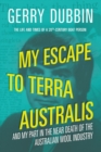 Image for My Escape to Terra Australis : And My Part in the Near Death of the Australian Wool Industry