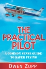 Image for The Practical Pilot : A Common Sense Guide to Safer Flying